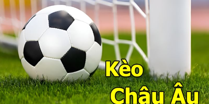 Sơ lược về kèo Châu Âu tại sân chơi uy tín Lucky88